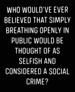 Breathing is a social crime