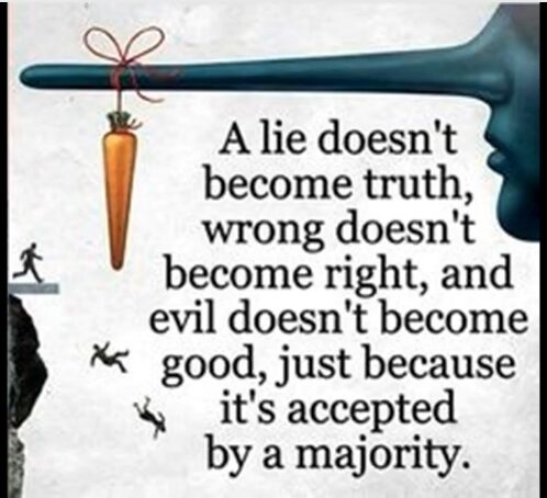 A lie doesn't become truth just because its accepted by a majority