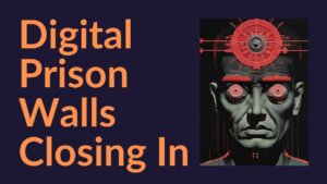 Companies pushing you into the digital prison